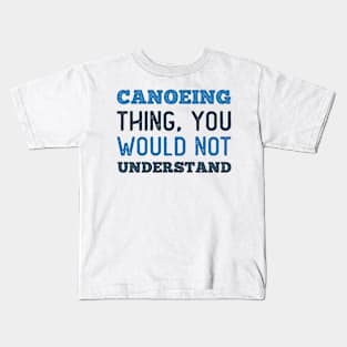 Canoeing Thing Kids T-Shirt